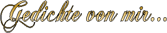 Gedichte von mir...